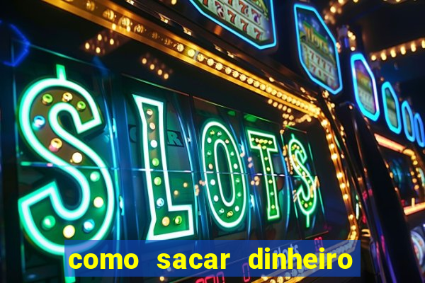 como sacar dinheiro no golden slots